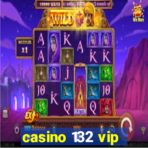 casino 132 vip